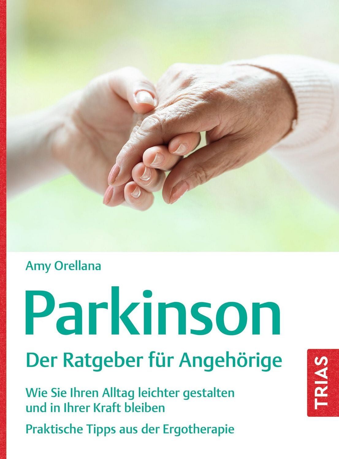 Parkinson. Der Ratgeber für Angehörige / Amy Orellana