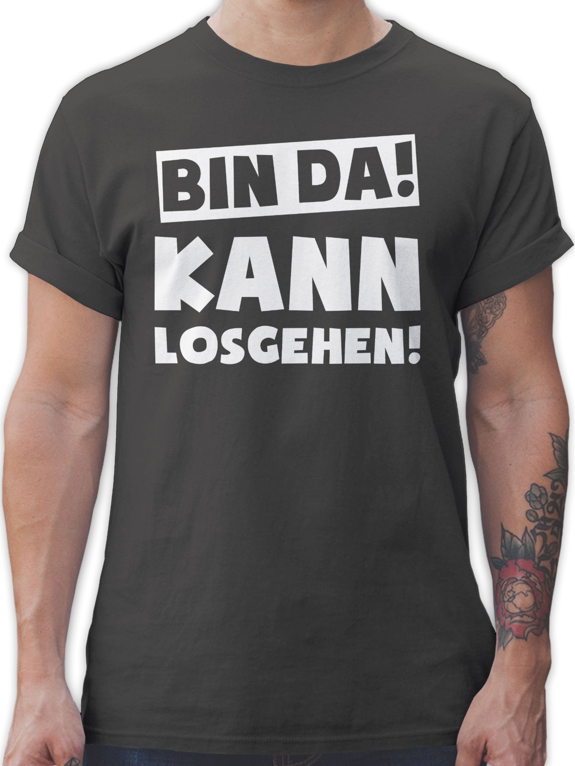 T-Shirt Bin da kann losgehen Spruch I