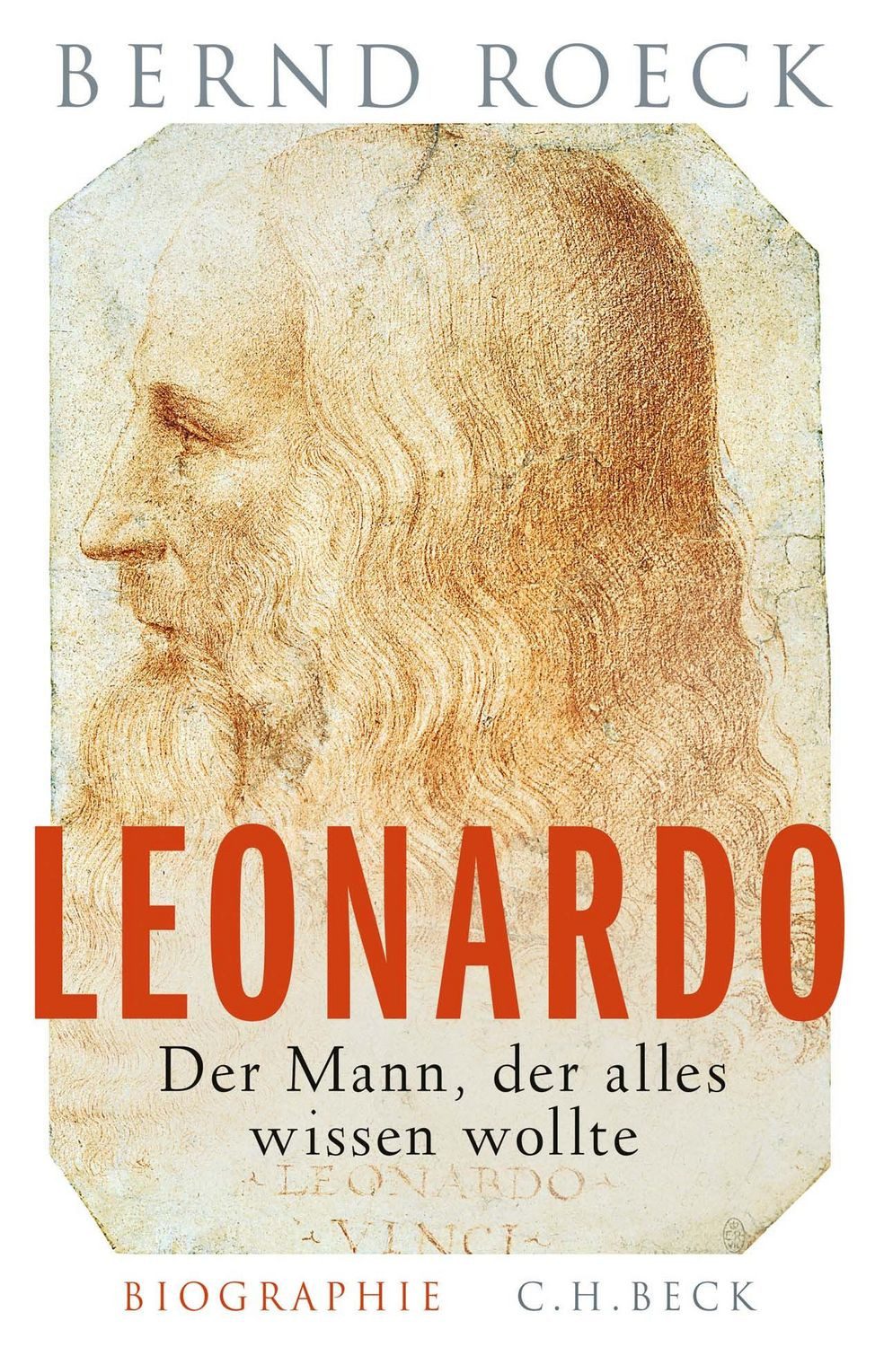 Leonardo Der Mann, der alles wissen wollte. Biographie / Bernd Roeck, Der Mann, der alles wissen wollte. Biographie, X