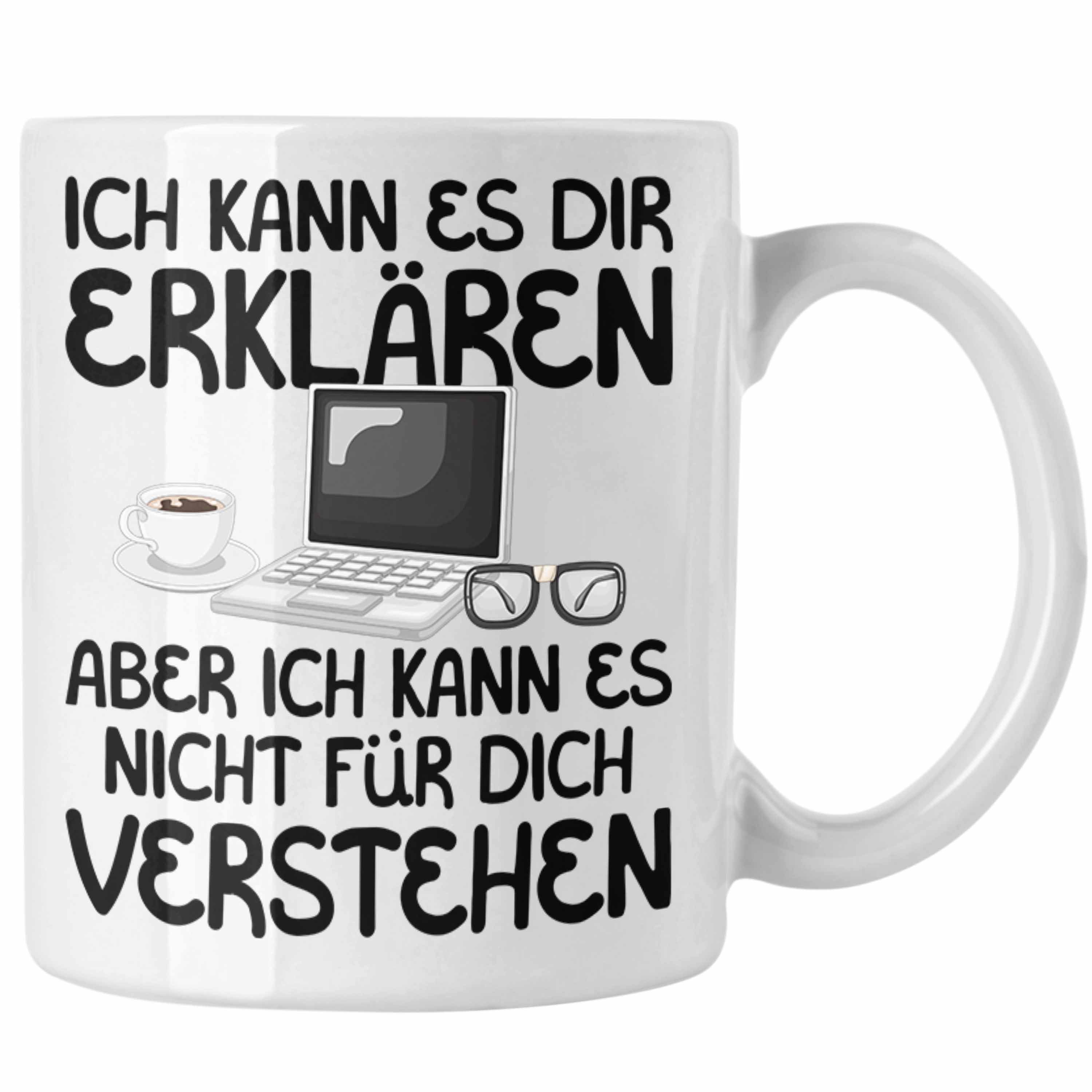 Tasse Geschenkidee Trendation Tasse Fachmann IT Geschenk für Lustiger Weiss Technik Spruch IT