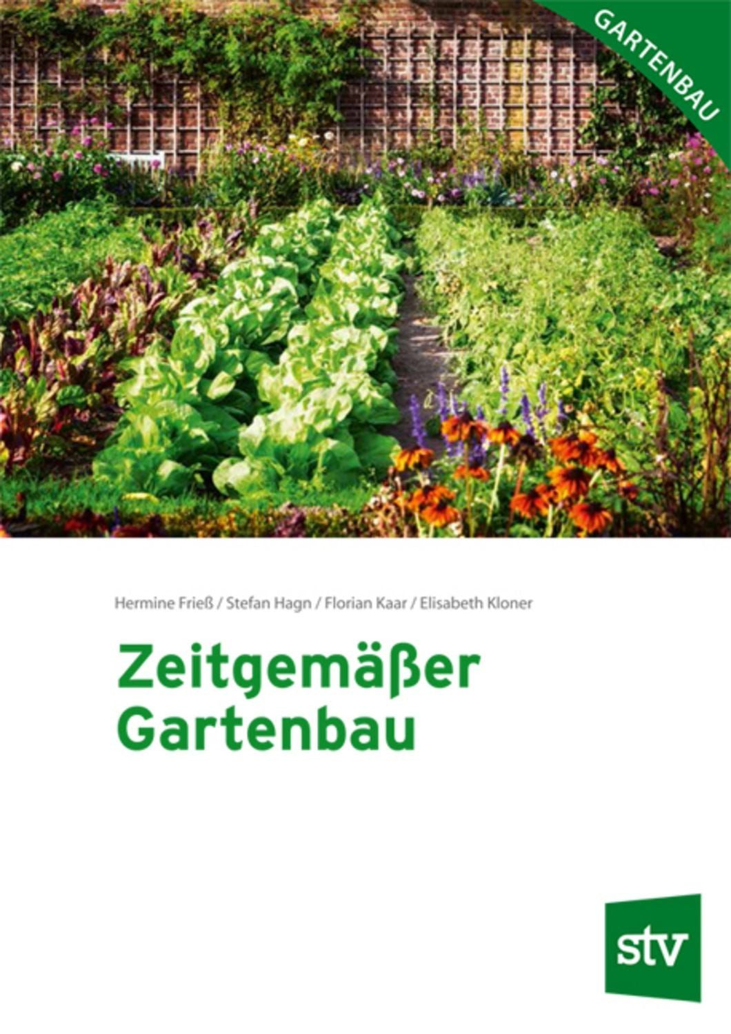 Zeitgemäßer Gartenbau / Hermine Friess, Stefan Hagn, Florian Kaar, Elisabeth Kloner