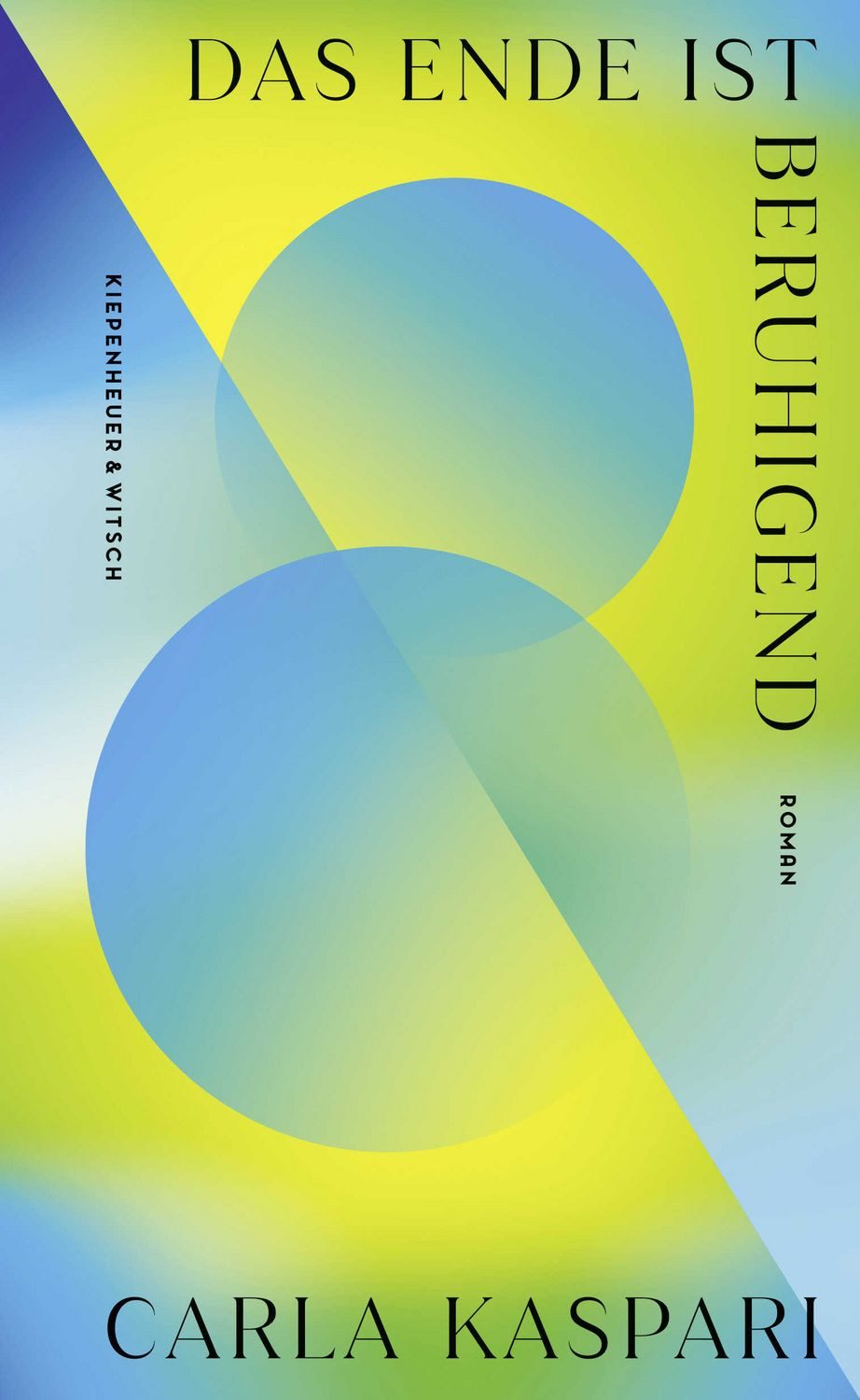 Das Ende ist beruhigend / Carla Kaspari, Roman