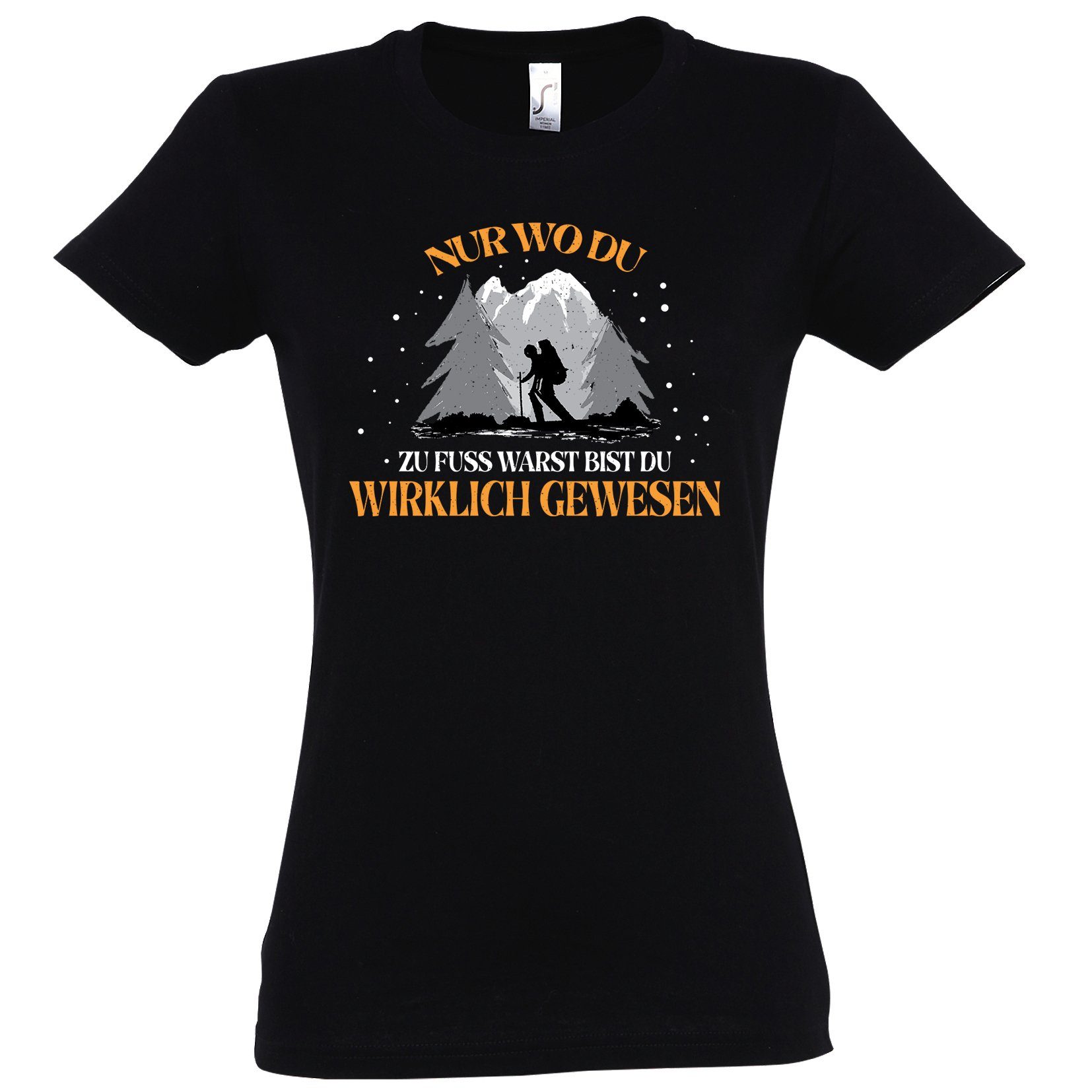 T-Shirt "Nur Wo Du Zu Fuß Warst, Bist Du Gewesen" Damen Shirt