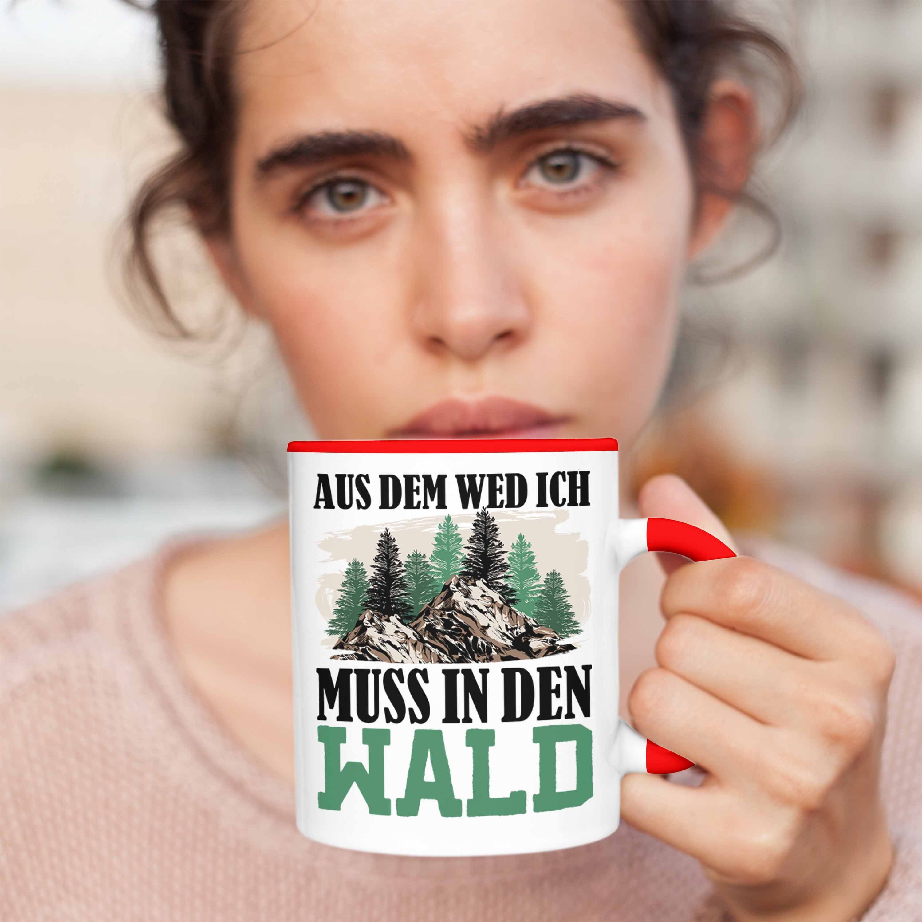 Tasse Den Trendation Wald-Gänger Geschenkid Tasse In für Aus Rot Weg Wem Muss Wald Geschenk