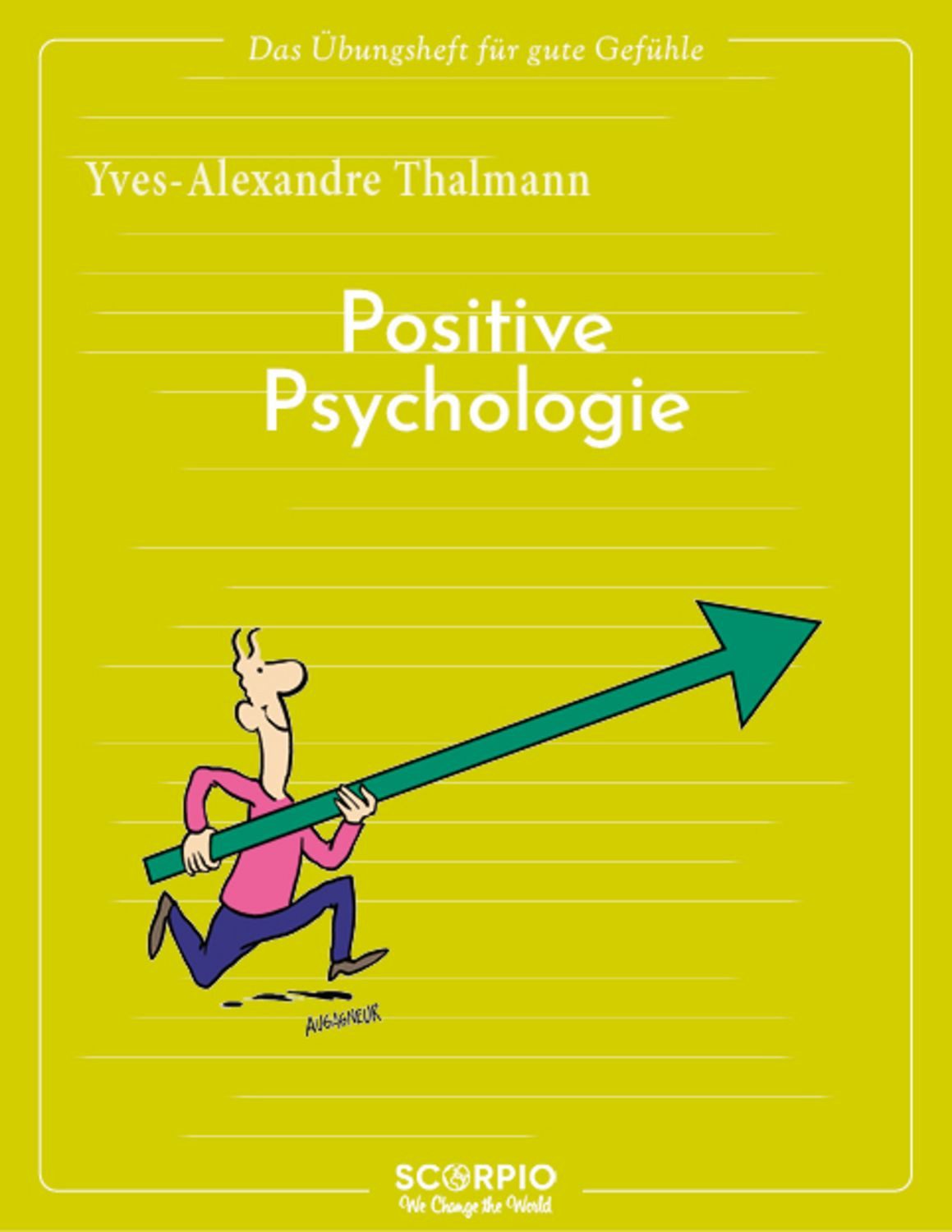 Das Übungsheft für gute Gefühle – Positive Psychologie / Yves-Alexandre Thalmann