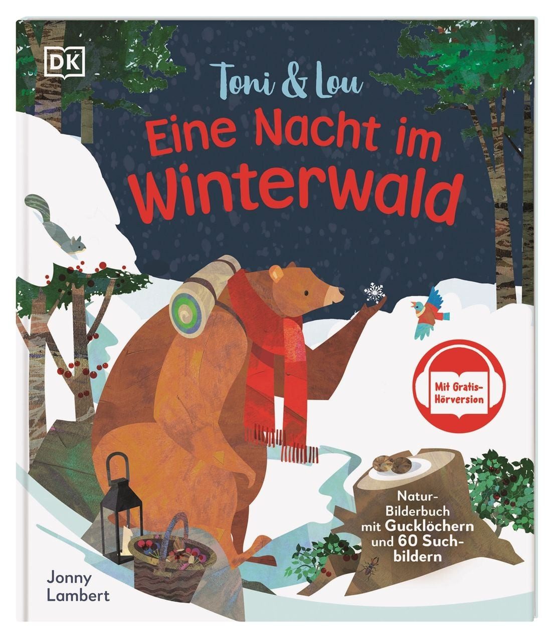 Toni & Lou. Eine Nacht im Winterwald / Jonny Lambert, Natur-Bilderbuch mit Gucklöchern und mehr als 50 Suchbildern. Mit Gratis-Hörversion. Vorlesegeschichte über einen Winterspaziergang. Für Kinder ab 3 Jahren