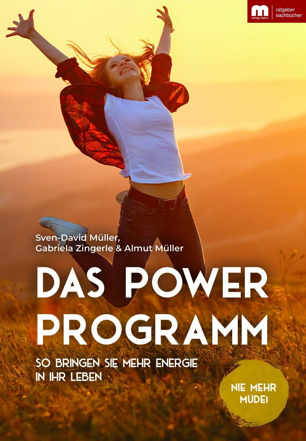 Das Power-Programm So bringen Sie mehr Energie in Ihr Leben / Sven-David Müller, Almut Müller, Gabriela Zingerle, X