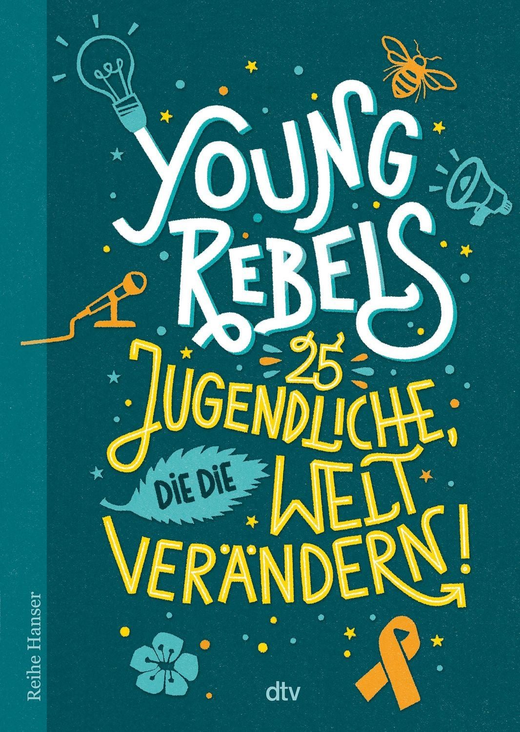 Jugendbuch Young Rebels 25 Jugendliche, die die Welt verändern Christine Knödler, Benjamin Knödler