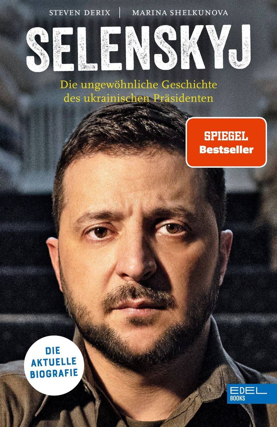 Selenskyj Die aktuelle Biografie. Die ungewöhnliche Geschichte des ukr / Steven Derix, Marina Shelkunova, Die aktuelle Biografie. Die ungewöhnliche Geschichte des ukrainischen Präsidenten.