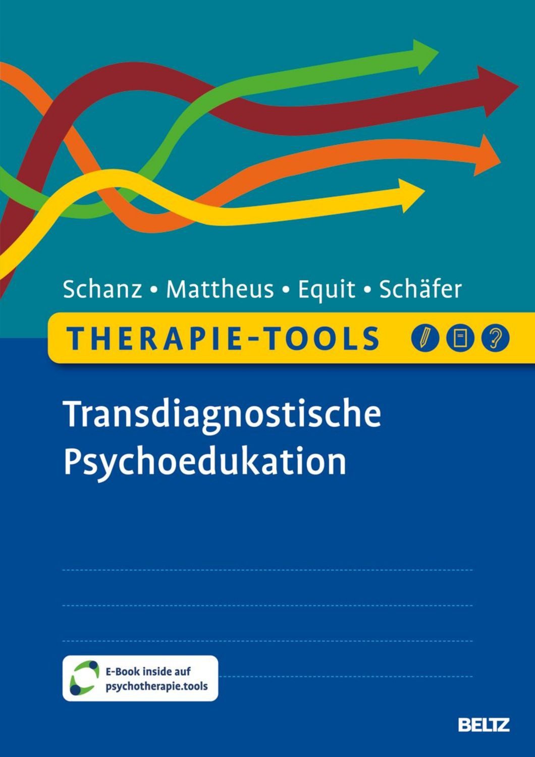 Therapie-Tools Transdiagnostische Psychoedukation / Christian Schanz, Hannah Mattheus, Monika Equit, Sarah Schäfer