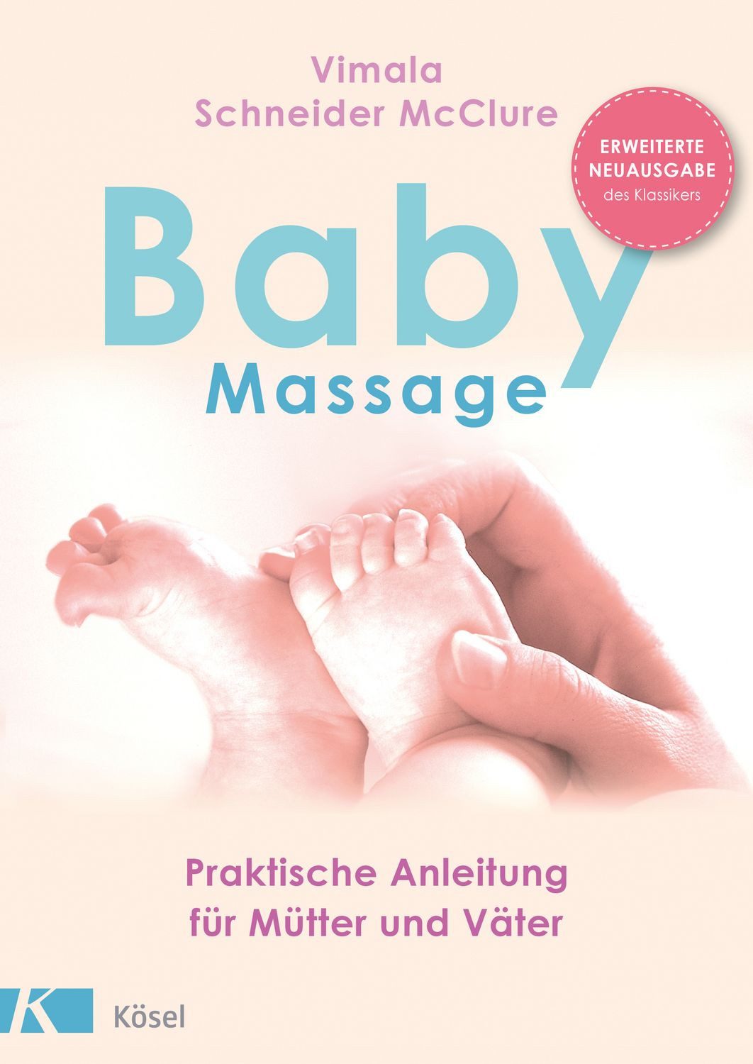 Babymassage Praktische Anleitung für Mütter und Väter - Erweiterte Neu / Vimala Schneider McClure, X