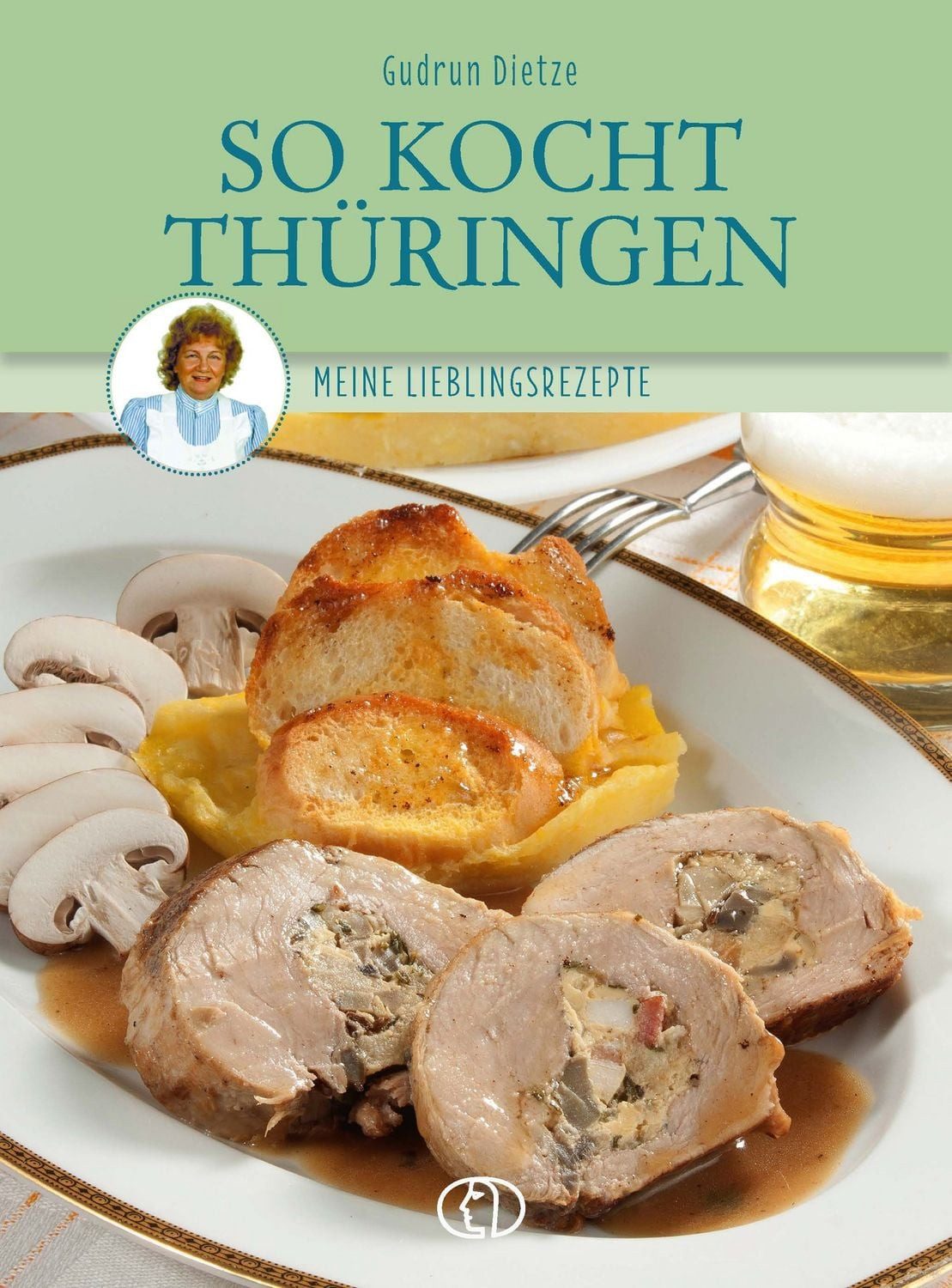 So kocht Thüringen / Gudrun Dietze, Meine Lieblingsrezepte