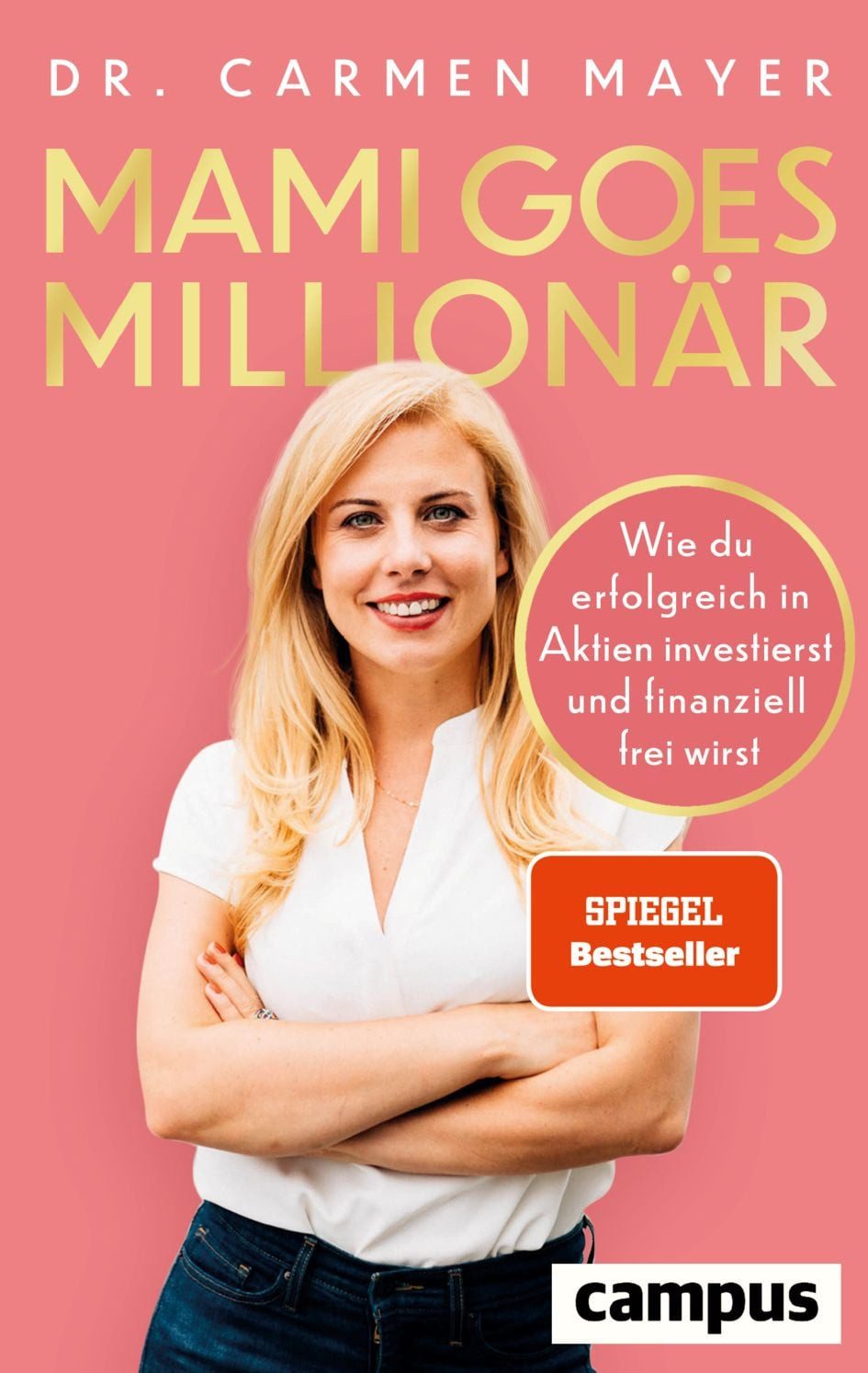 Mami goes Millionär Wie du erfolgreich in Aktien investierst und finan / Carmen Mayer, Wie du erfolgreich in Aktien investierst und finanziell frei wirst