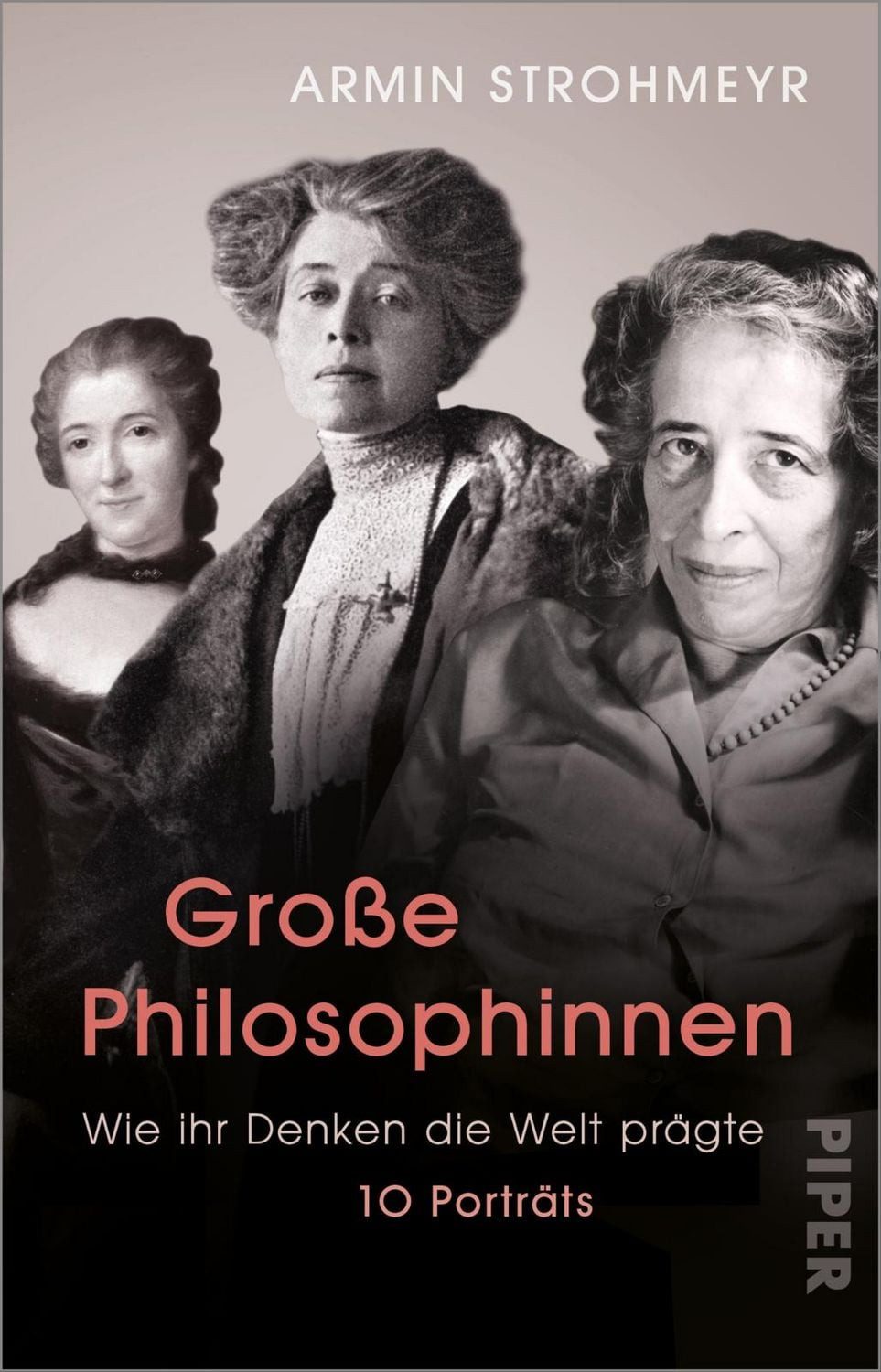 Große Philosophinnen / Armin Strohmeyr, Wie ihr Denken die Welt prägte - 10 Porträts, Biografien u.a. von Hildegard von Bingen, Hannah Arendt und Simone de Beauvoir