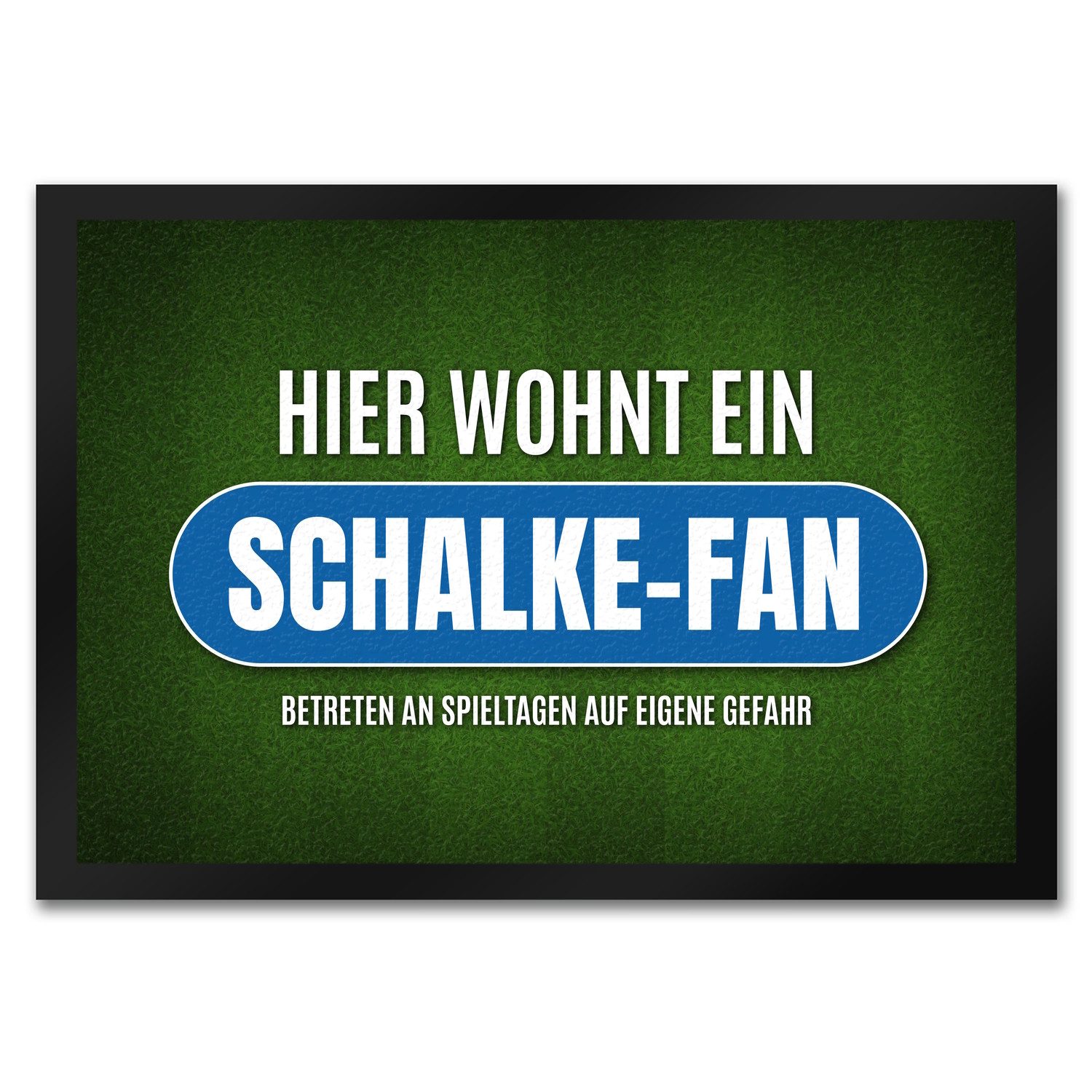 Fußmatte Hier wohnt ein Schalke Fan Fußmatte mit Rasen Motiv Fußball Tor