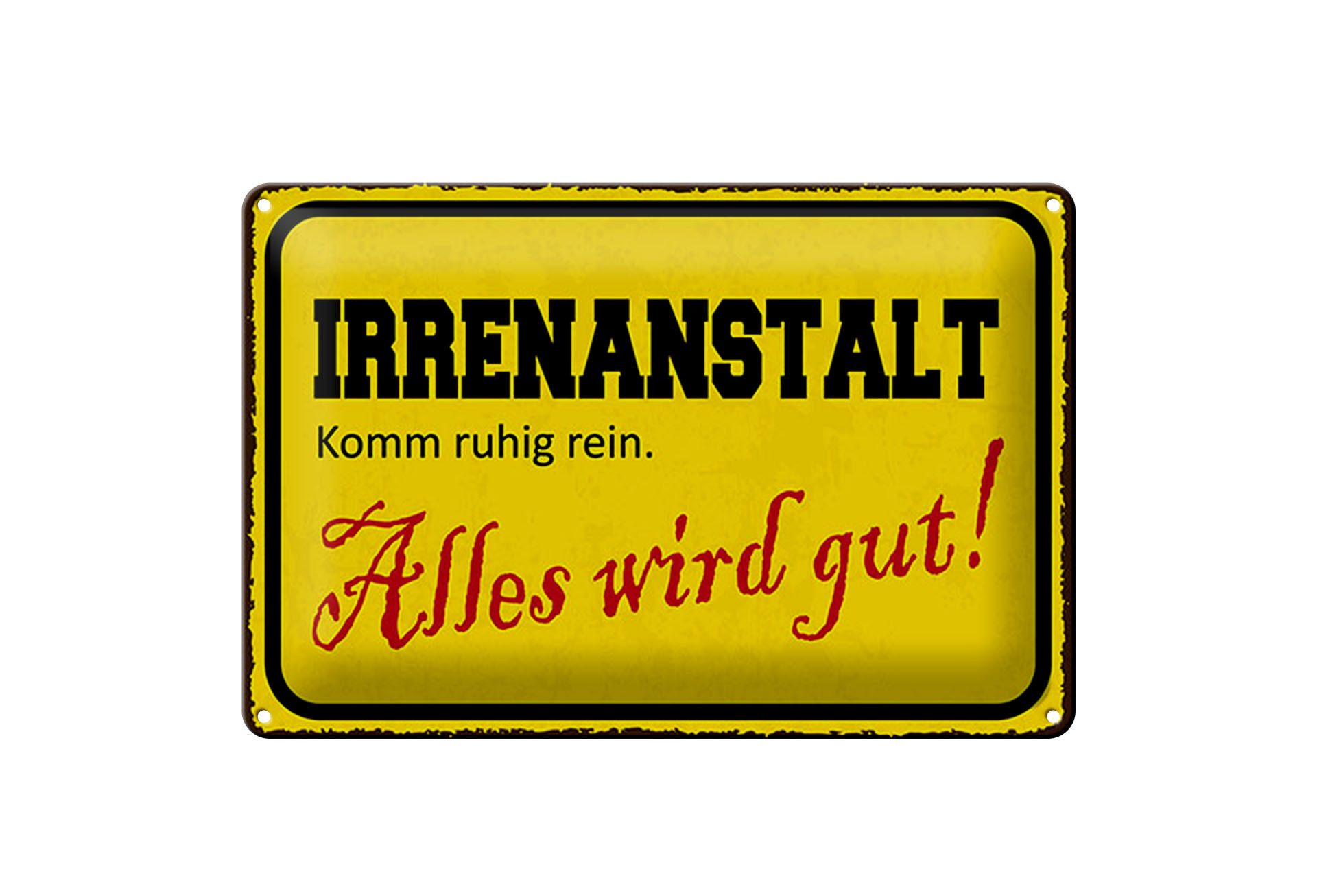 Femer GmbH Metallschild Spruch 30x40 cm Irrenanstalt Alles wird gut, (1 St), gewölbte Oberfläche, abgerundete Ecken, umgeschlagene Kanten