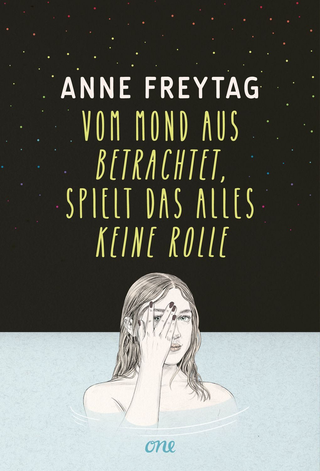 Vom Mond aus betrachtet, spielt das alles keine Rolle / Anne Freytag