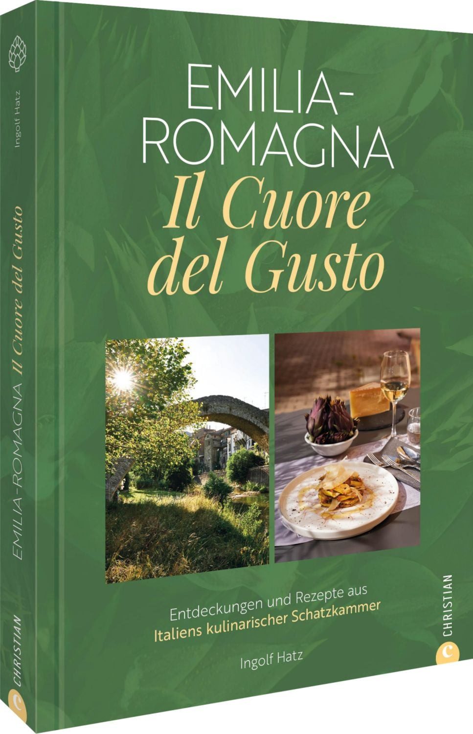 Emilia-Romagna. Il Cuore del Gusto / Ingolf Hatz