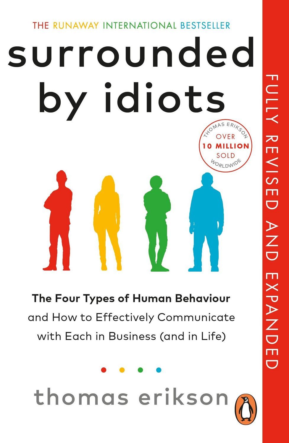 Surrounded by Idiots The Four Types of Human Behaviour and How to Effe / Thomas Erikson, The Four Types of Human Behaviour and How to Effectively Communicate with Each in Business (and in Life)