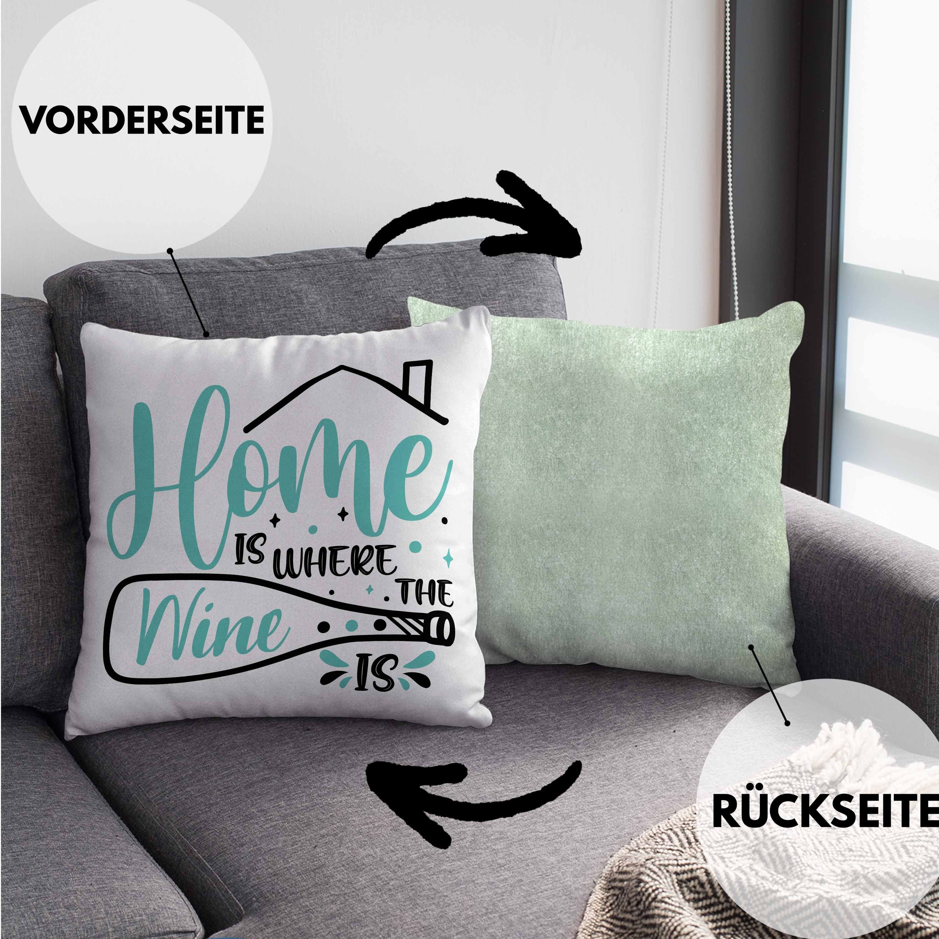 Füllung Wine Is - The Where mit 40x40 Trendation Kissen Grün Trendation Spruch Geschenkidee Frauen Dekokissen Lustige Wein-Liebhaber Is Dekokissen Home