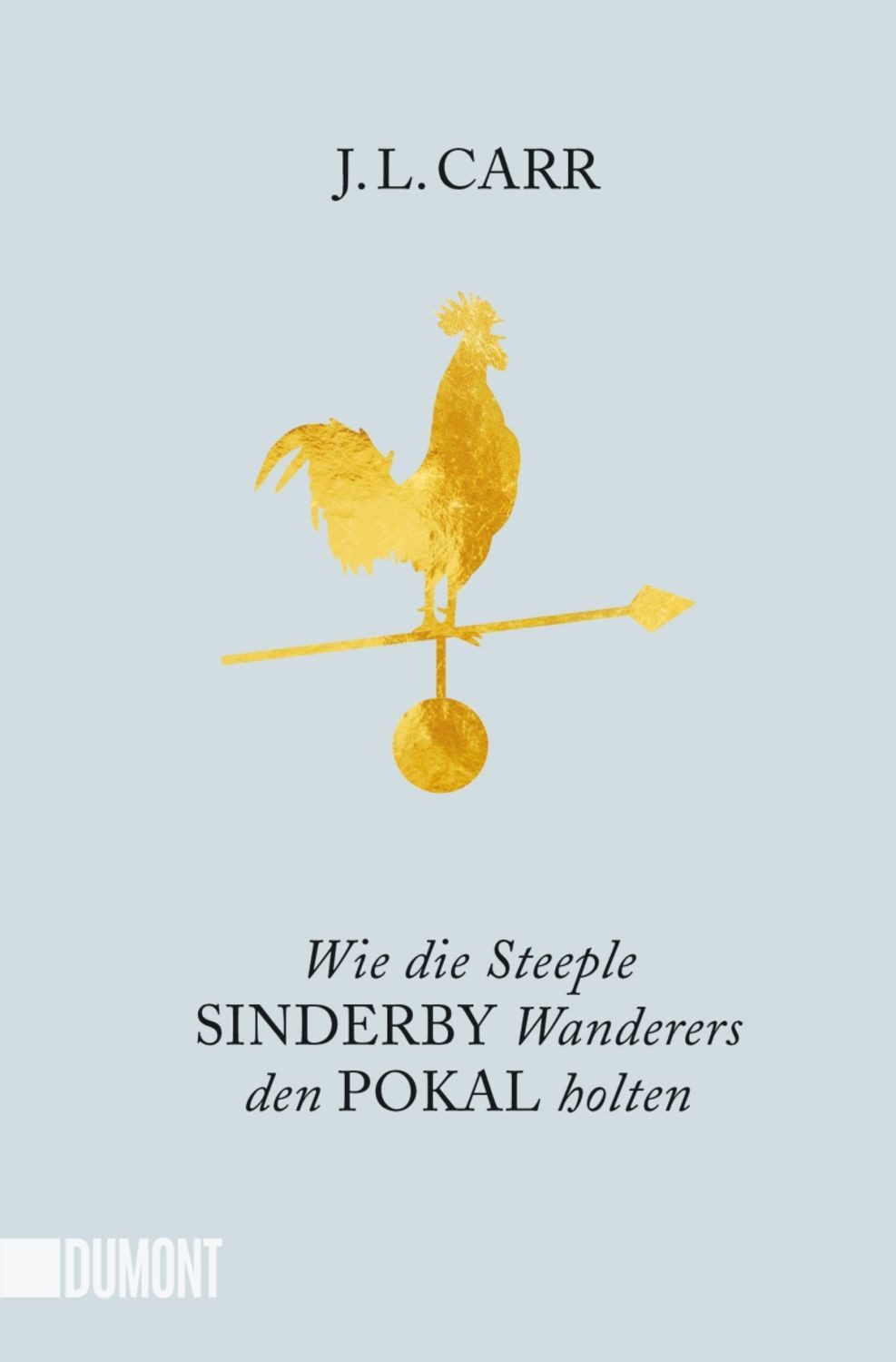 Wie die Steeple Sinderby Wanderers den Pokal holten / J.L. Carr