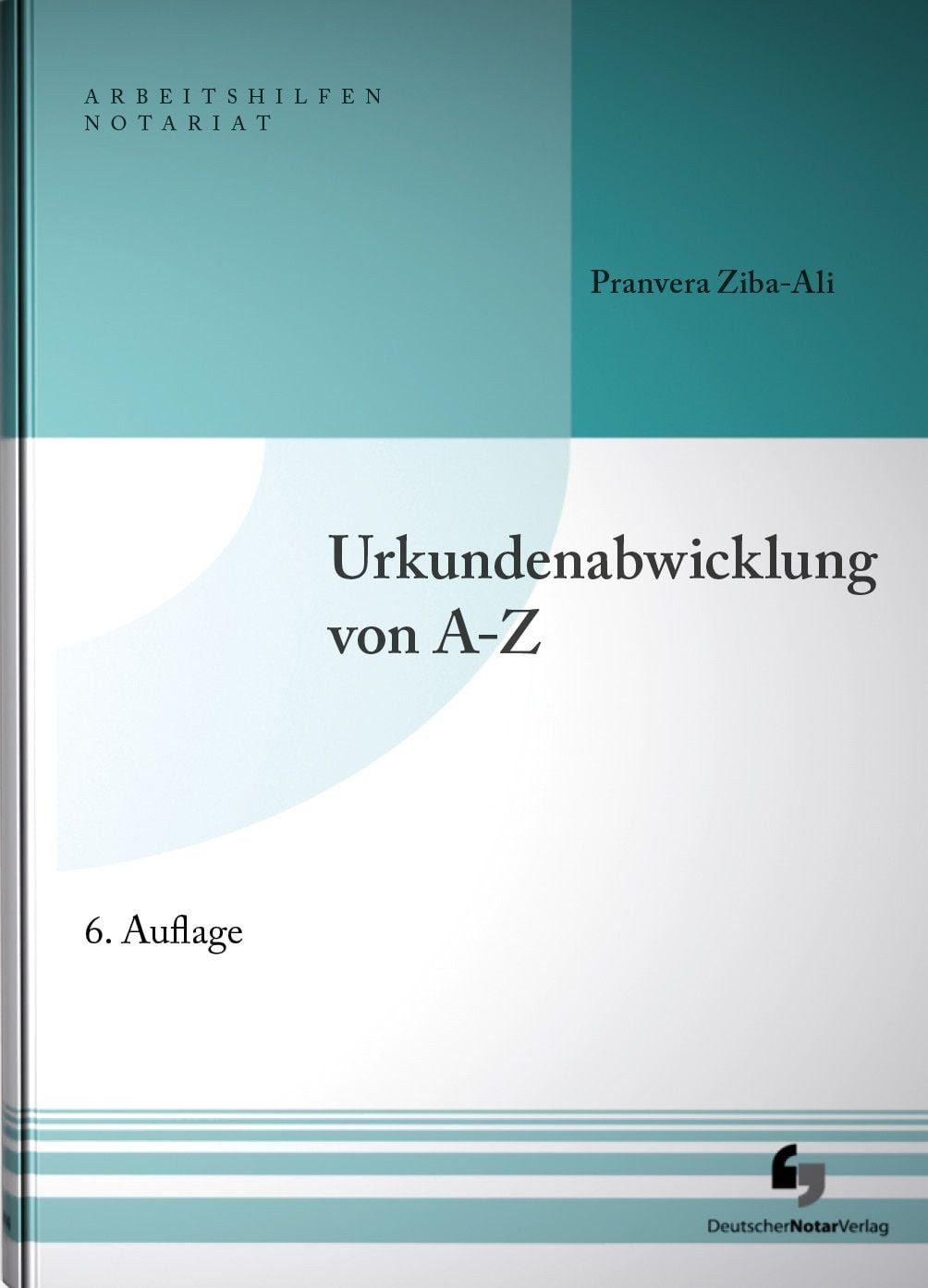 Urkundenabwicklung von A-Z Buch mit Musterdownload / Pranvera Ziba-Ali, X