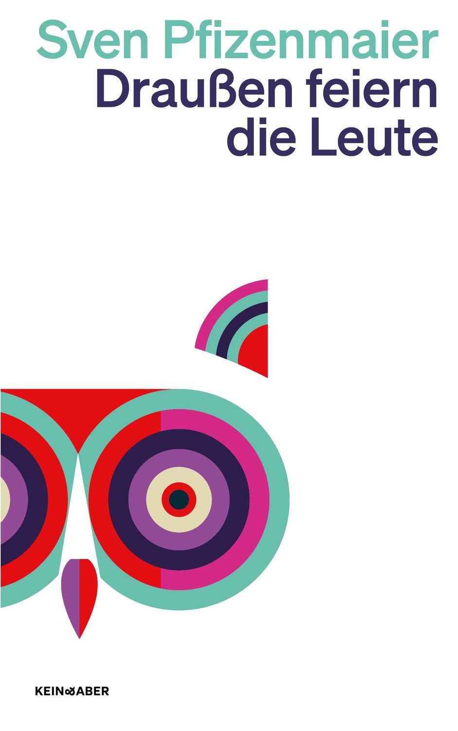 Draußen feiern die Leute / Sven Pfizenmaier