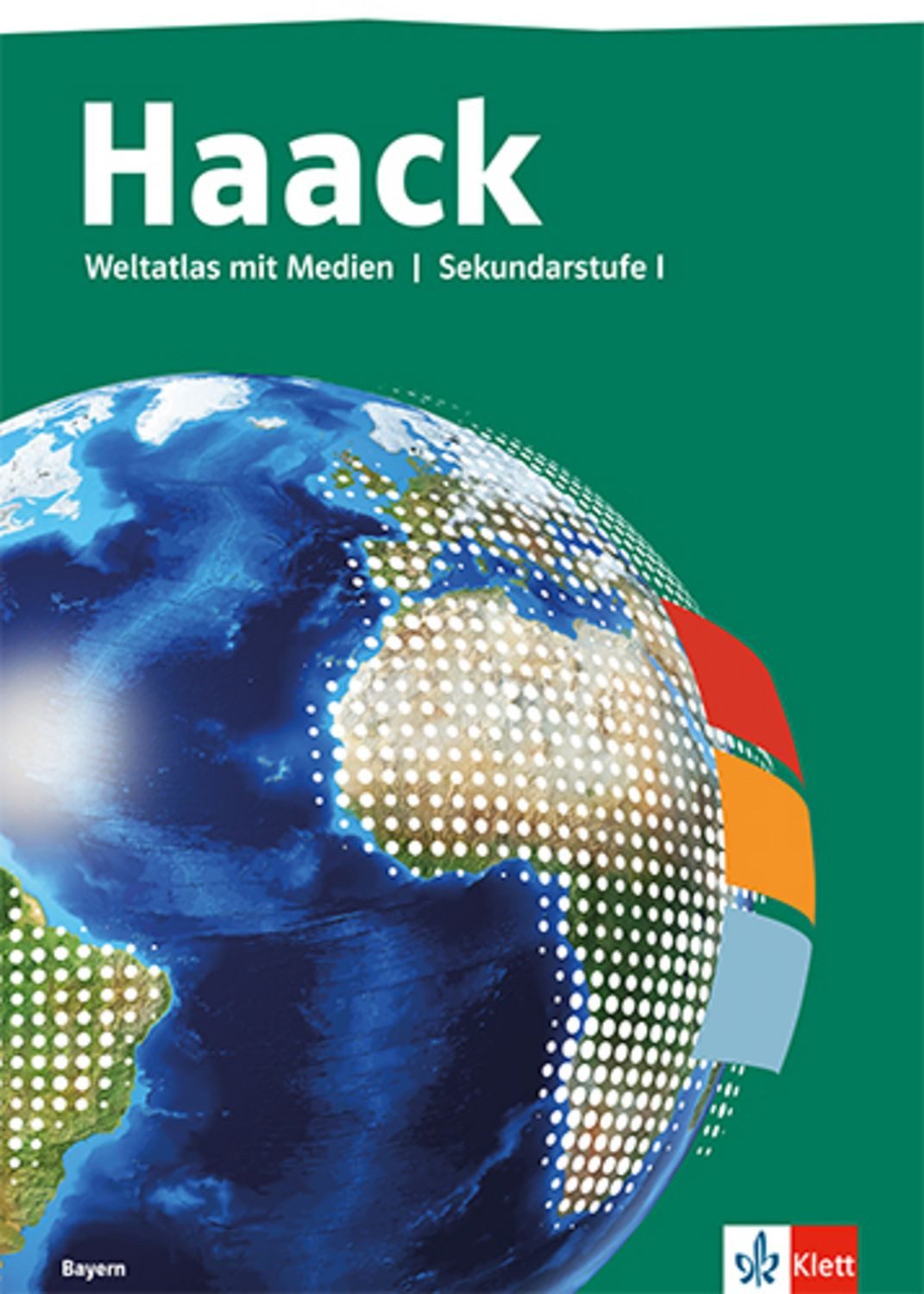 Haack Weltatlas. Ausgabe Bayern Sekundarstufe I / diverse