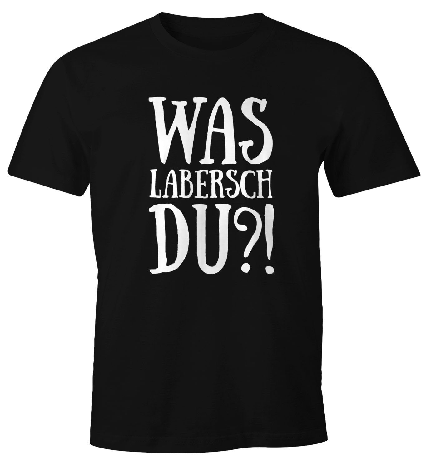 Print-Shirt Herren T-Shirt Was labersch du?! Fun-Shirt