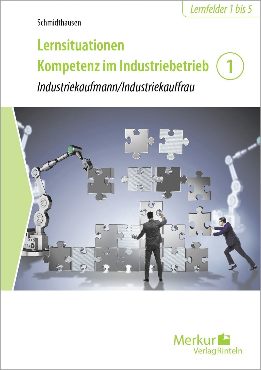 Lernsituationen Kompetenz im Industriebetrieb - Band 1 / Michael Schmidthausen