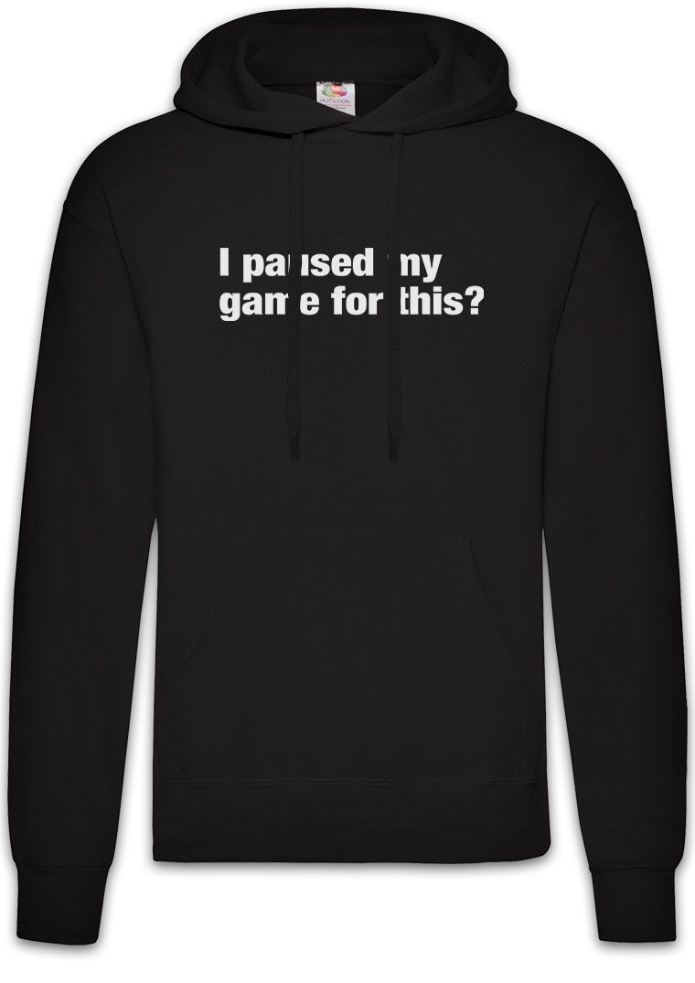 Hoodie I Paused My Game For This Herren Hoodie Gamer Nerd Geek Freak PC