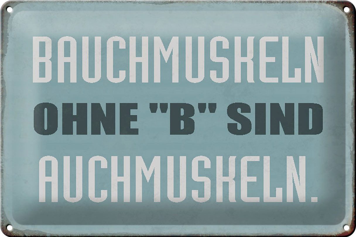 Metallschild Schild Blech 30x20cm - Made in Germany - Spruch Bauchmuskeln ohne B si