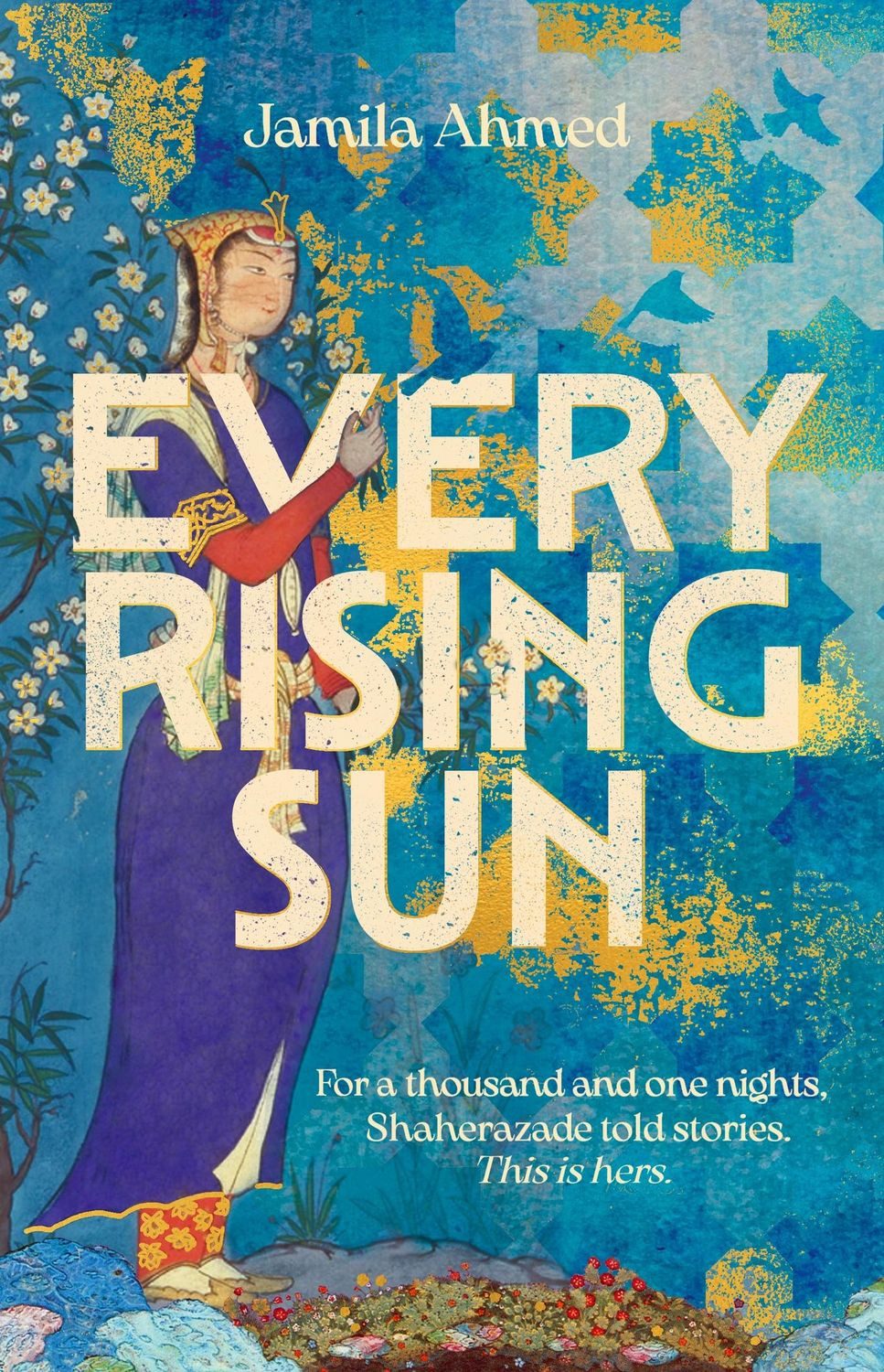 Ahmed, J: Every Rising Sun / Jamila Ahmed