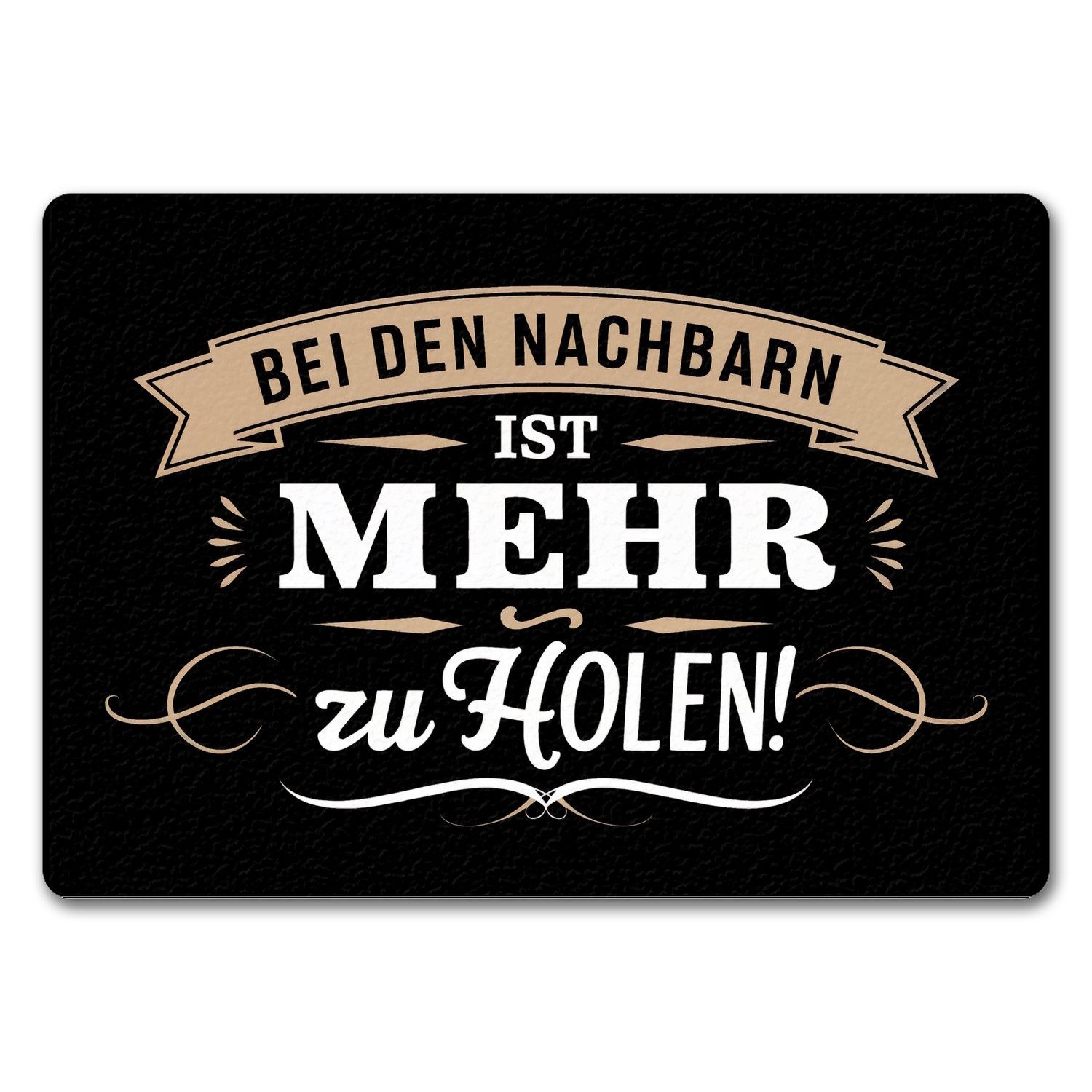 Fußmatte BEI DEN NACHBARN IST MEHR ZU HOLEN Fussmatte