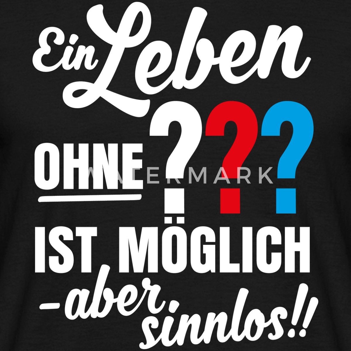 Spreadshirt T-Shirt Die Drei Fragezeichen Leben Ohne Ist Sinnlos Männer T-S günstig online kaufen