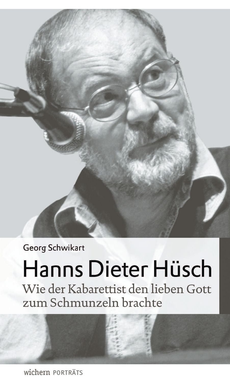 Hanns Dieter Hüsch Wie der Kabarettist den lieben Gott zum Schmunzeln / Georg Schwikart, Wie der Kabarettist den lieben Gott zum Schmunzeln brachte, X