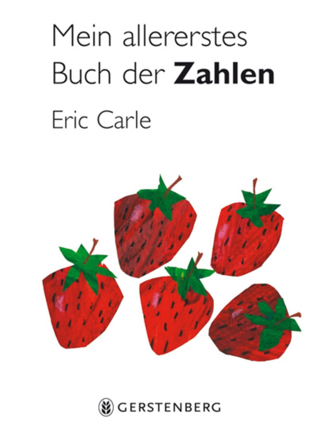 Mein allererstes Buch der Zahlen / Eric Carle