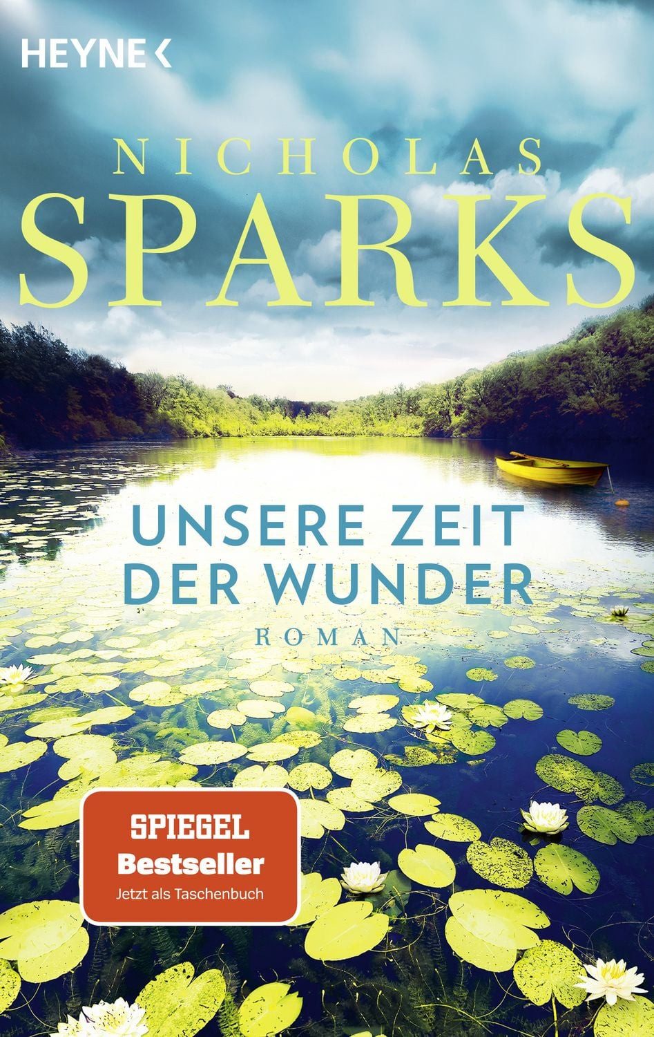 Unsere Zeit der Wunder / Nicholas Sparks, Roman - Der Spiegel-Bestseller jetzt im Taschenbuch - spannend und zu Tränen rührend, SPIEGEL-Bestseller