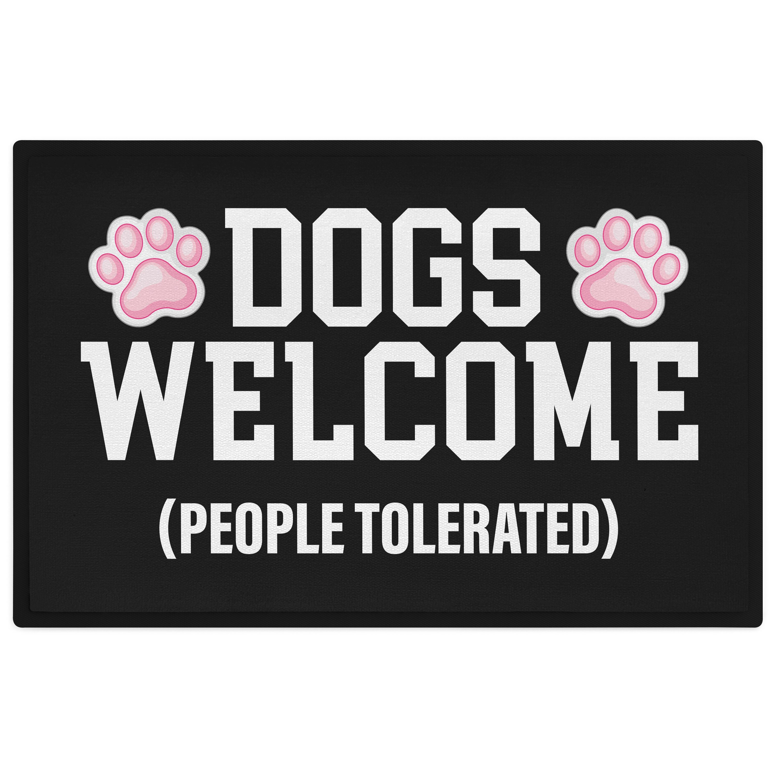 Fußmatte Dogs Welcome People Tolerated Lustige Hunde Besitzerin Fussmatte Gesch, Trendation