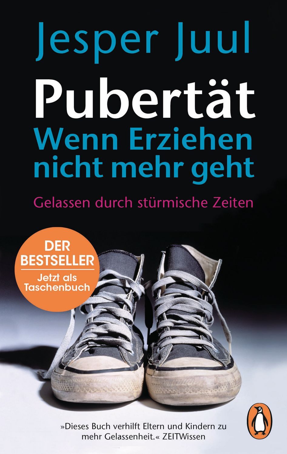 Pubertät – wenn Erziehen nicht mehr geht / Jesper Juul, Gelassen durch stürmische Zeiten