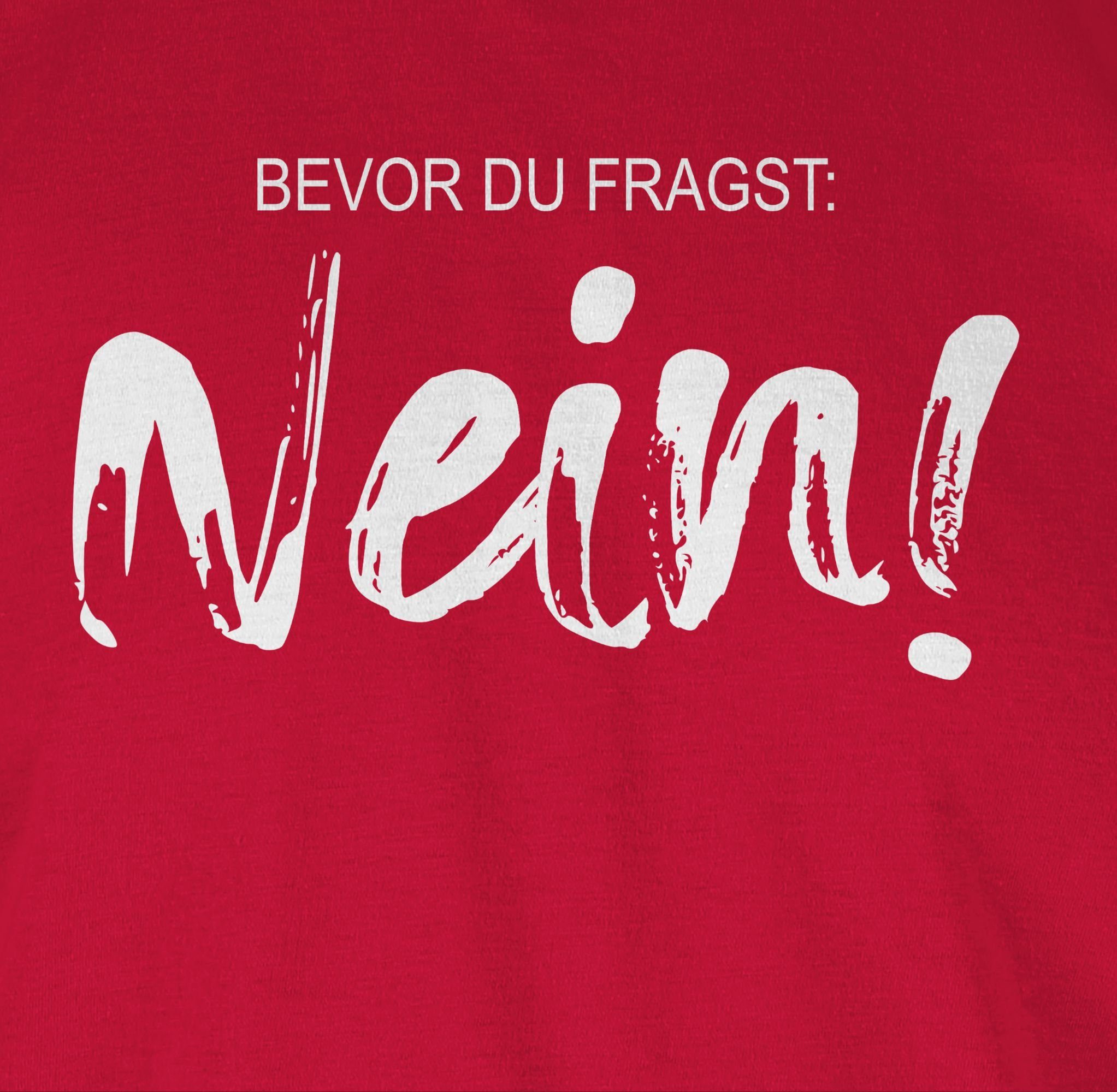 Statement Sarkasmus Wit 2 Spruch Geschenk - Job Arbeit Ironie Rundhalsshirt fragst Bevor Rot du NEIN Shirtracer