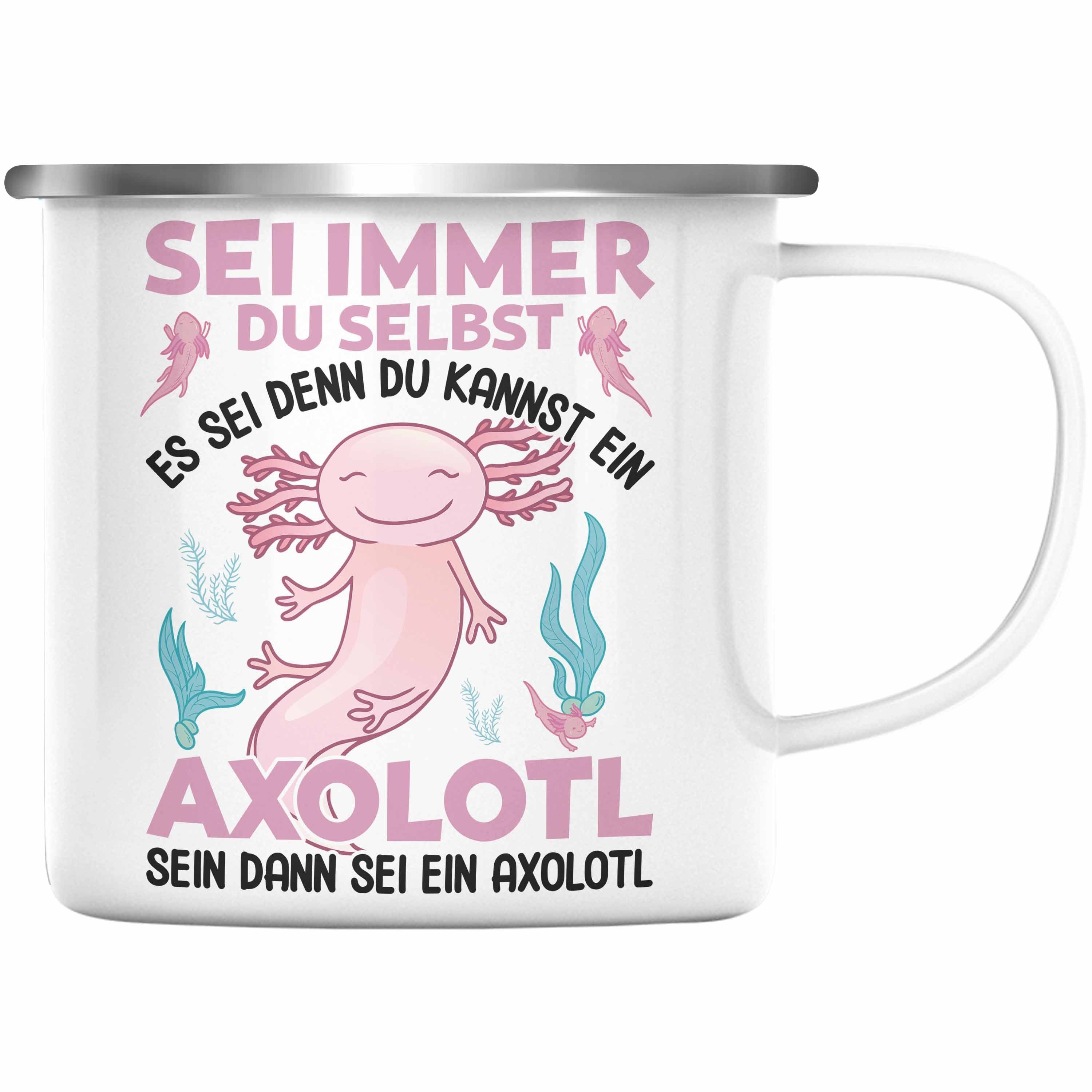 Sei - Schwanzlurch Axolotl-Liebhaber Du Selbst Geschenkidee - Immer Trendation Thermotasse Geschenk Axolotl Tasse Trendation Lustig Emaille Haustier Silber
