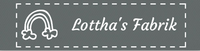 Lottha's Fabrik