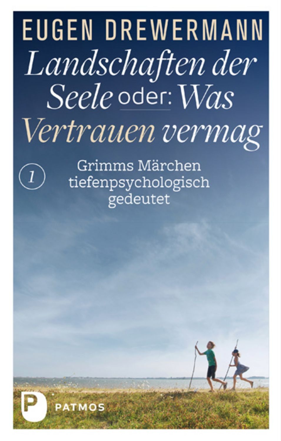 Landschaften der Seele oder: Was Vertrauen vermag / Eugen Drewermann