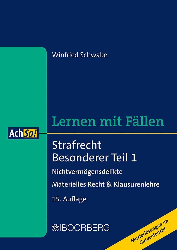 Strafrecht Besonderer Teil 1 Nichtvermögensdelikte - Materielles Recht / Winfried Schwabe, Nichtvermögensdelikte - Materielles Recht & Klausurenlehre, Lernen mit Fällen