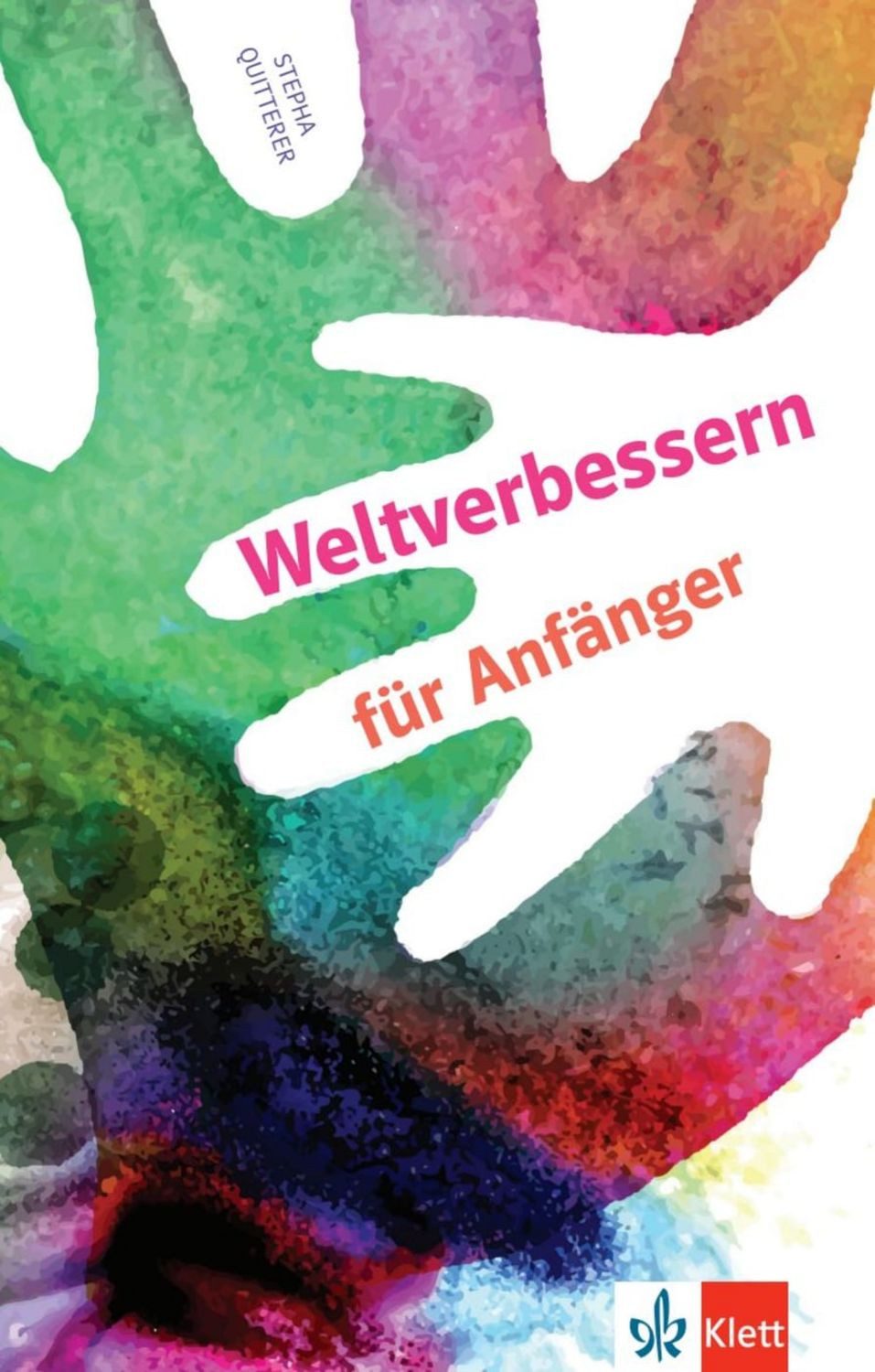 Weltverbessern für Anfänger / Stepha Quitterer