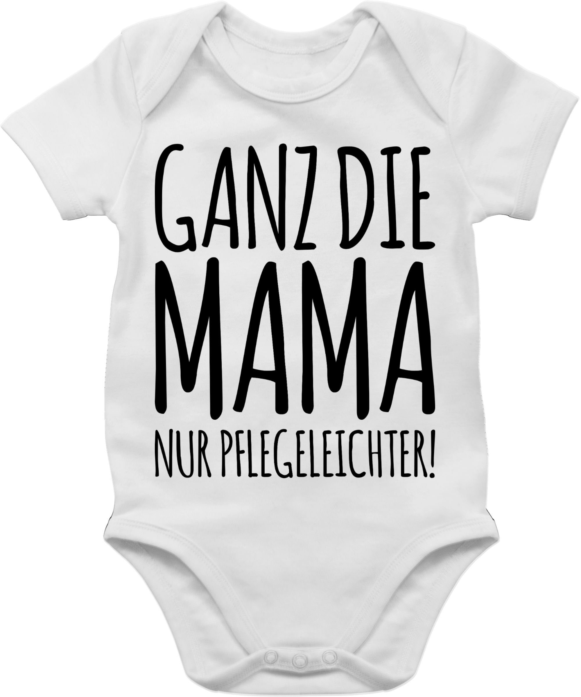 Shirtracer Shirtbody Ganz die Mama nur pflegeleichter Strampler Baby Mädchen & Junge 1 Weiß