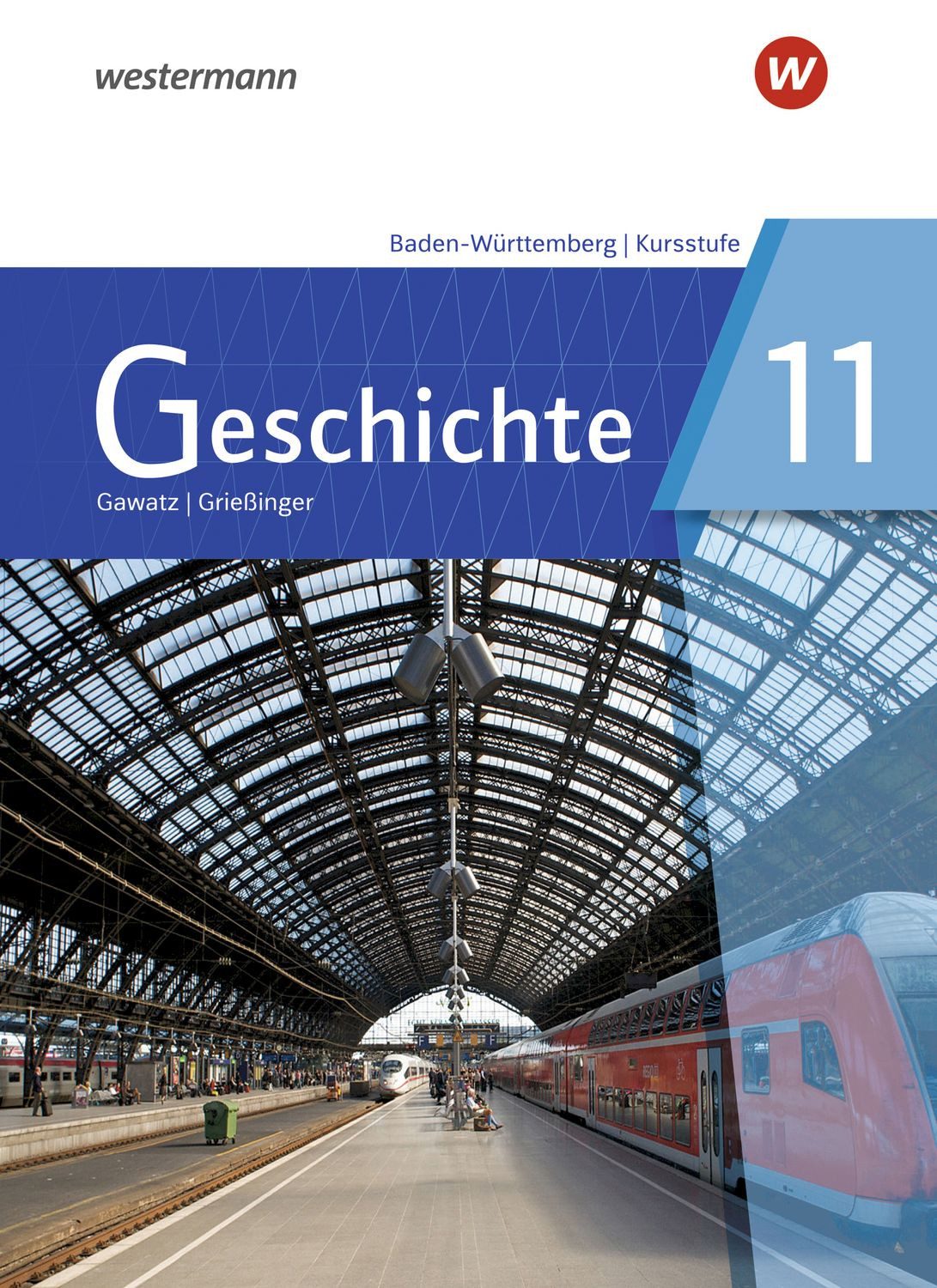 Geschichte - Ausgabe 2021 für die Kursstufe in Baden-Württemberg / Tim Dilger, Carsten Arbeiter, Kathrin Schwarz, Nicola Becker-Wassner, Birgit Breiding