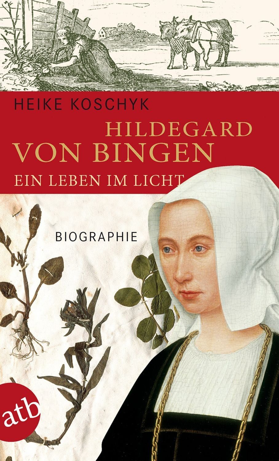 Hildegard von Bingen. Ein Leben im Licht / Heike Koschyk