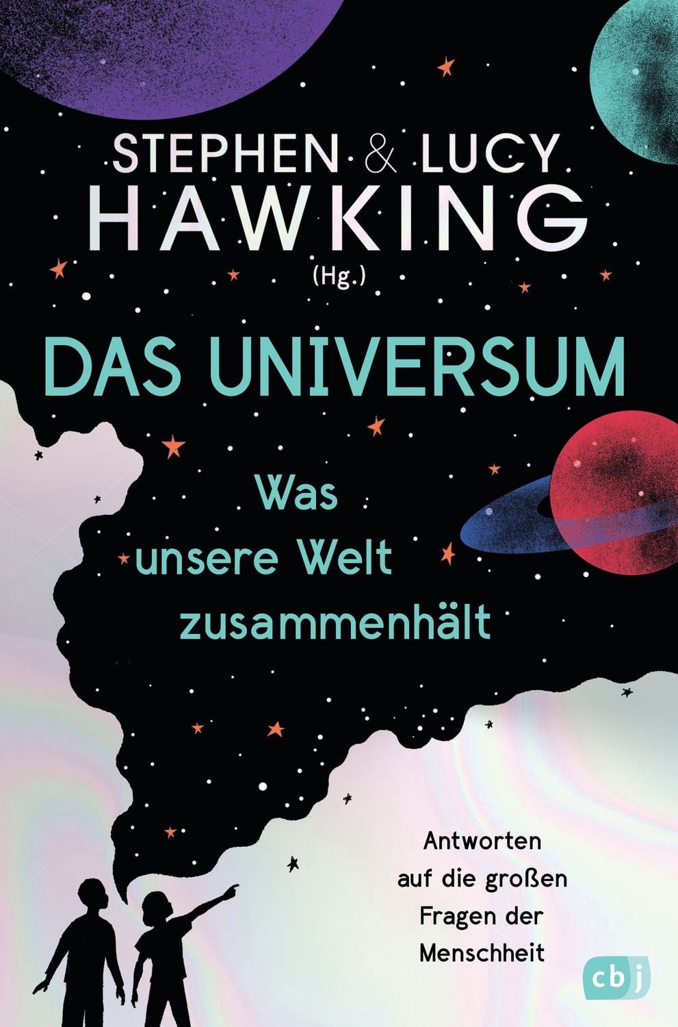 Kinderbuch Das Universum – Was unsere Welt zusammenhält Antworten auf die großen Lucy Hawking, Stephen W. Hawking